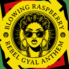 Rebel Gyal Anthem