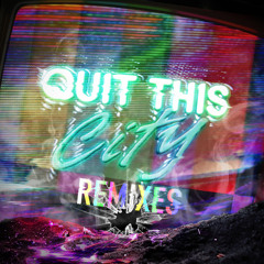 Quit This City (Pusher Remix)