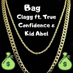 Bag ft. Kid Abel & True Confidence