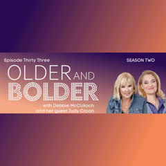 Older And Bolder Season 2 Episode 33: Laughing Through Life with Judy Croon