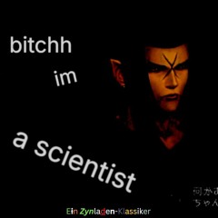 bitchh im a scientist