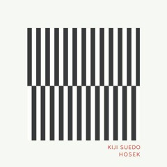 Kiji Suedo, 'Hosek' EP (CLIPS)