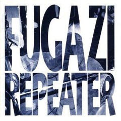 FUGAZI - Repeater (Full Album 1990).mp3