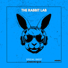 The Rabbit Lab #005 | B2B Special Guest: Armonique