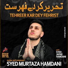 28 Rajab Noha 2021 | Tehreer Kar Dey Fehrist | Syed Murtaza Hamdani | Rawangi e Imam Hussain (as)