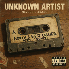 North & West Collide (Gritty Remix)