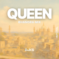 Queen (Bhangra Edit) - DJKS | Armaan & Arnaaz Gill
