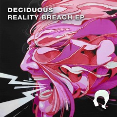 Deciduous - Reality Breach [FREE DOWNLOAD]
