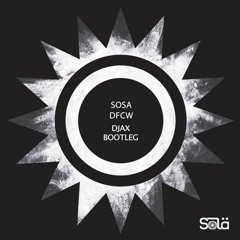 Sosa - DFCW (DJax bootleg) [FREE DL]