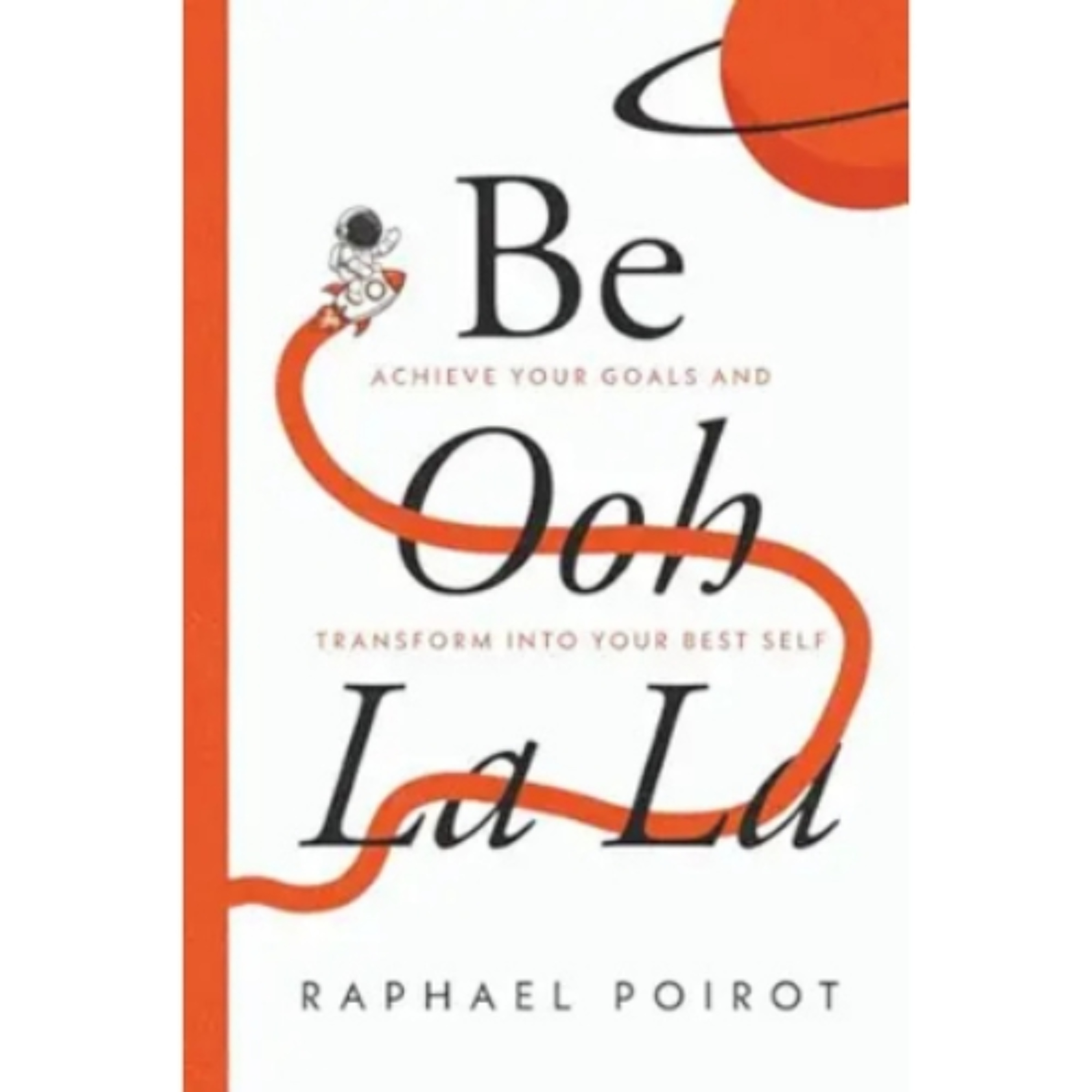 Podcast 1298: Be Ooh La La: Achieve Your Goals and Transform Into Your Best Self by Raphael Poirot episode artwork