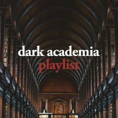 dark academia playlist