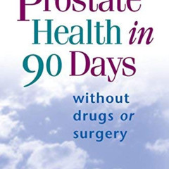 Read EBOOK 💞 Prostate Health in 90 Days by Larry Clapp Ph.D (1997-08-01) by  Larry C
