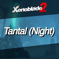 Xenoblade Chronicles 2 - Tantal (Night) Cover