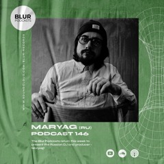 Blur Podcasts 146 - Maryag (Russia)