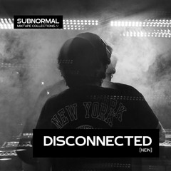 [Mixtape Collections] - Disconnected | DJ Set @ Subnormal