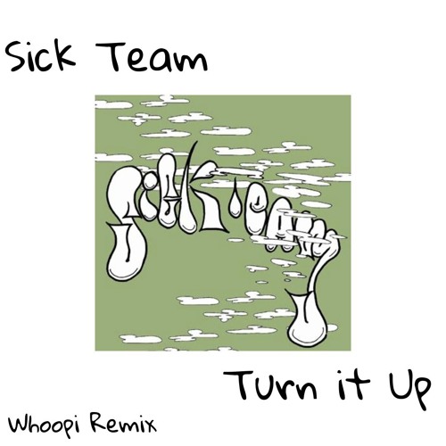 Sick Team - Turn It Up (Whoopi Remix)