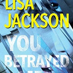Get [EPUB KINDLE PDF EBOOK] You Betrayed Me: A Chilling Novel of Gripping Psychological Suspense (Th