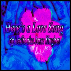 Here's A Love Song Version One