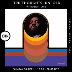 Tru-Thoughts: Unfold with Robert Luis - 30.04.2023