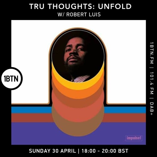 Stream Tru-Thoughts: Unfold with Robert Luis - 30.04.2023 by 1BTN