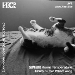 室內溫度 Room Temperature｜Cloudy Ku feat. William Wong - 07/06/2021