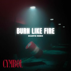 Cymbol - Burn Like Fire (SCARFIE REMIX)