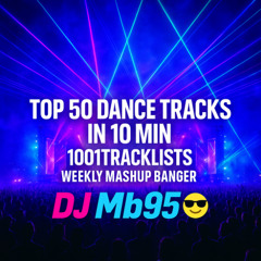 Top 50 Dance Tracks in 10 Min  1001Tracklists Weekly Mashup Banger