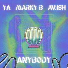 Marky B x YA x Mush ft (Becce J) - Anybody