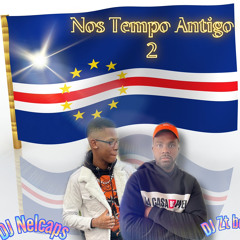 Nos Tempo Antigo Vol 2 Dj Nelcaps ft Dj Zt boyy'z 2k22