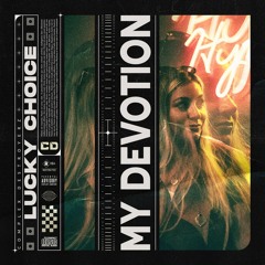 Lucky Choice - My Devotion [OUT NOW]
