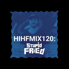 HIHF Guest Mix Vol. 120 (All Original)