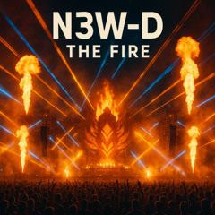 THE FIRE” – N3W-D