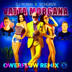 DJ ROBIN / SCHÜRZE - VATTA MORGANA (OWERFLOW HARDSTYLE REMIX)