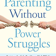[Access] KINDLE 📒 Parenting Without Power Struggles: Raising Joyful, Resilient Kids