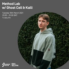Method Lab w/ Ghost Cell & Kalli - 16th MAR 2021