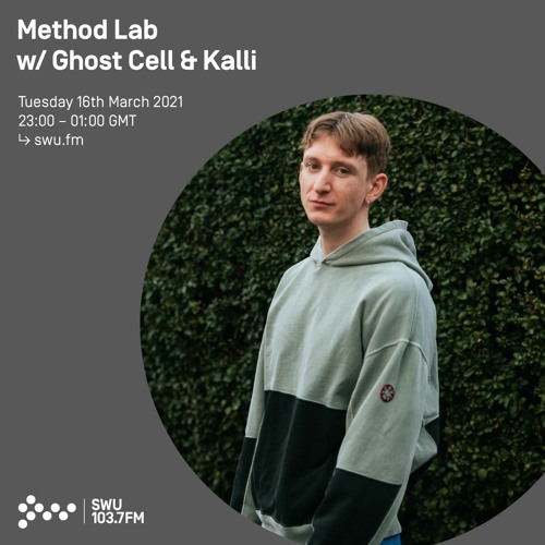 Method Lab w/ Ghost Cell & Kalli - 16th MAR 2021