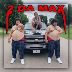 2 Da Max (Prod. Weezy)