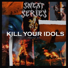 DUSKCAST [SWEAT SERIES] 07 | KILL YOUR IDOLS