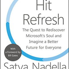 VIEW KINDLE 📙 Hit Refresh: The Quest to Rediscover Microsoft's Soul and Imagine a Be