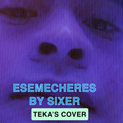 ESEMECHERES TEKA’s Cover