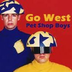 GO WEST (PET SHOP BOYS LOW QUALITY REMIX)