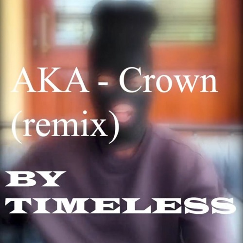 AKA & Emtee - Crown ft. Manana (remix)