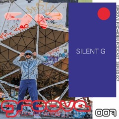 Groove Provider Podcast Series 007 - Silent G