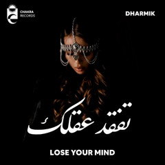 Dharmik - Lose Your Mind | تفقد عقلك