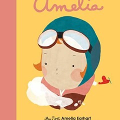 [Access] EPUB KINDLE PDF EBOOK Amelia Earhart: My First Amelia Earhart (Volume 3) (Li