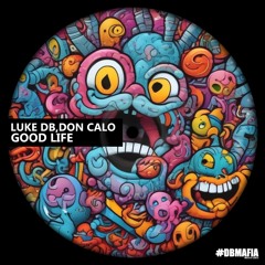 Luke DB, Don Calo - Good Life [BUY=FREE DOWNLOAD]