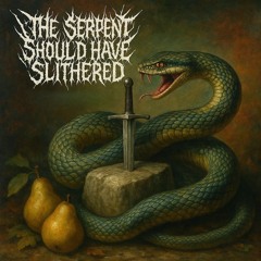 The Serpent should have Slithered