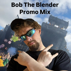 Bob The Blender - Promo Mix