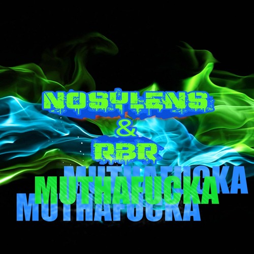NoSylens & RBR© - Muthafucka