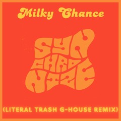 Milky Chance - Synchronize (Literal Trash G-House Remix)